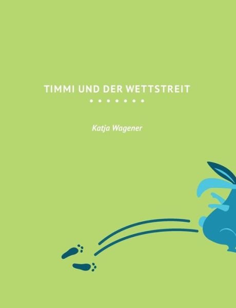 Cover for Wagener · Timmi und der Wettstreit (Bog) (2018)