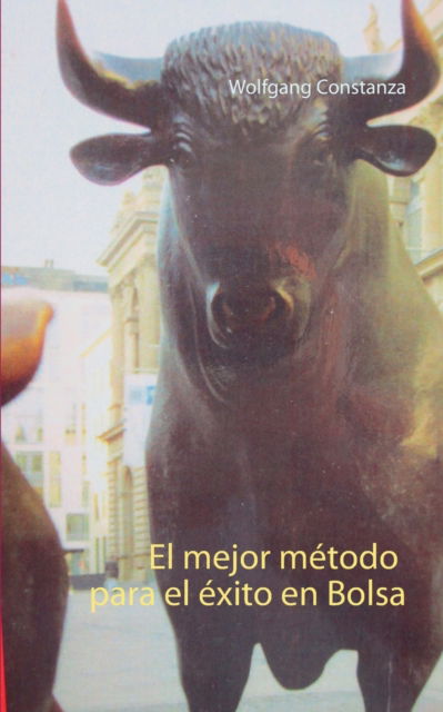 Cover for Wolfgang Constanza · El mejor metodo para el exito en Bolsa (Paperback Book) (2019)