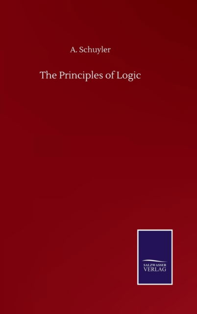 Cover for A Schuyler · The Principles of Logic (Hardcover Book) (2020)