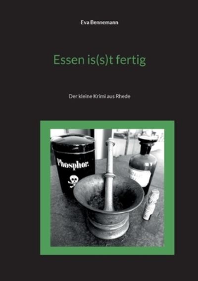 Essen is (s)t fertig - Eva Bennemann - Books - BoD Books on Demand - 9783756889495 - November 25, 2022