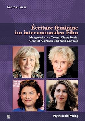 Écriture féminine im internationalen Film - Andreas Jacke - Livres - Psychosozial Verlag GbR - 9783837931495 - 1 mai 2022
