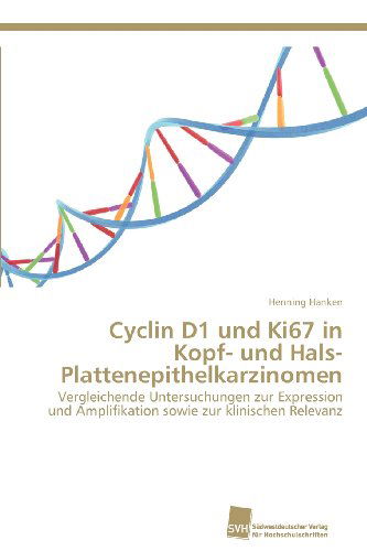 Cover for Henning Hanken · Cyclin D1 Und Ki67 in Kopf- Und Hals- Plattenepithelkarzinomen: Vergleichende Untersuchungen Zur Expression Und Amplifikation Sowie Zur Klinischen Relevanz (Paperback Book) [German edition] (2012)