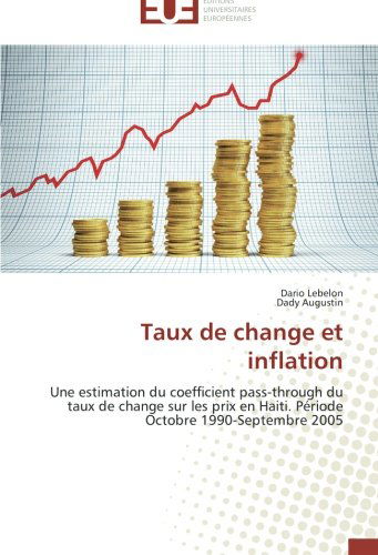 Cover for Dady Augustin · Taux De Change et Inflation: Une Estimation Du Coefficient Pass-through Du Taux De Change Sur Les Prix en Haiti. Période Octobre 1990-septembre 2005 (Paperback Book) [French edition] (2018)