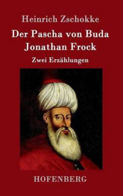 Cover for Heinrich Zschokke · Der Pascha Von Buda / Jonathan Frock (Hardcover Book) (2015)