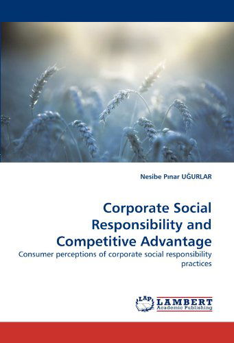 Cover for Nesibe P?nar U?urlar · Corporate Social Responsibility and Competitive Advantage: Consumer Perceptions of Corporate Social Responsibility Practices (Paperback Bog) (2011)