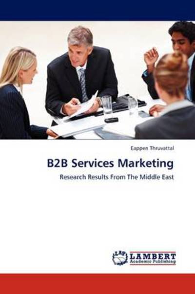Cover for Eappen Thiruvattal · B2b Services Marketing: Research Results from the Middle East (Paperback Book) (2011)