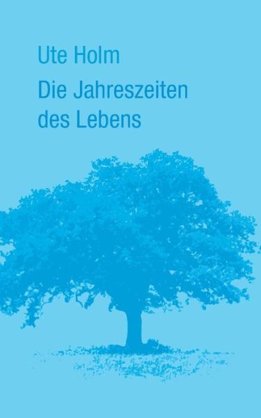 Cover for Ute Holm · Die Jahreszeiten Des Lebens (Paperback Book) [German edition] (2013)