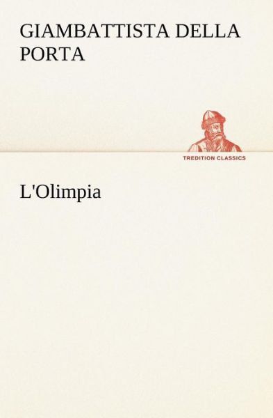 Cover for Giambattista Della Porta · L'olimpia (Tredition Classics) (Italian Edition) (Paperback Bog) [Italian edition] (2012)