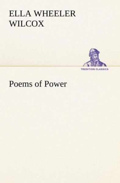 Poems of Power (Tredition Classics) - Ella Wheeler Wilcox - Książki - tredition - 9783849189495 - 12 stycznia 2013