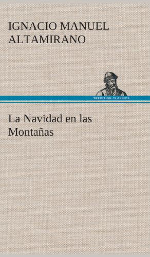 Cover for Ignacio Manuel Altamirano · La Navidad en Las Montanas (Gebundenes Buch) [Spanish edition] (2013)