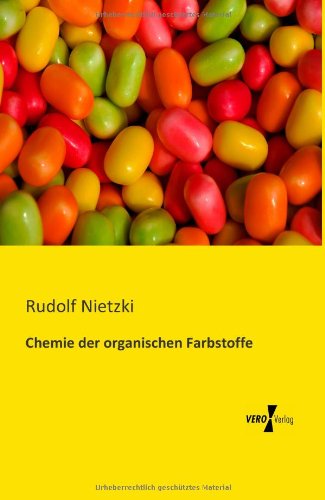 Chemie Der Organischen Farbstoffe - Rudolf Nietzki - Books - Vero Verlag GmbH & Company KG - 9783956108495 - November 19, 2019