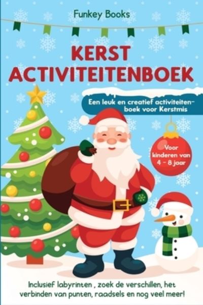 Kerst Activiteitenboek voor kinderen van 4 tot 8 jaar - Een leuk en creatief activiteitenboek voor Kerstmis : Inclusief labyrinten, zoek de verschillen, het verbinden van punten, raadsels en nog veel - Funkey Books - Boeken - Admore Publishing - 9783967720495 - 1 december 2020