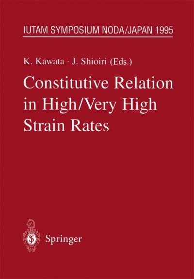 Cover for Kozo Kawata · Constitutive Relation in High / Very High Strain Rates: IUTAM Symposium Noda, Japan October 16-19, 1995 - IUTAM Symposia (Pocketbok) [Softcover reprint of the original 1st ed. 1996 edition] (2013)