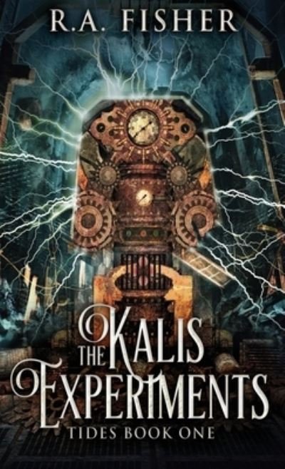 Cover for R a Fisher · The Kalis Experiments (Inbunden Bok) (2021)