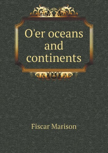 Cover for Fiscar Marison · O'er Oceans and Continents (Paperback Book) (2013)