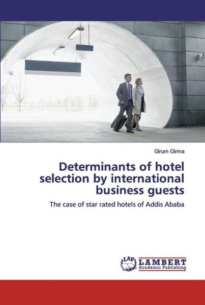 Cover for Girma · Determinants of hotel selection b (Buch) (2019)