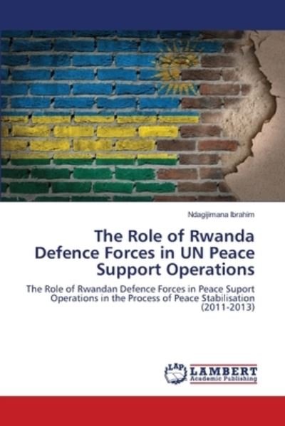 Cover for Ndagijimana Ibrahim · The Role of Rwanda Defence Forces in UN Peace Support Operations (Paperback Book) (2020)