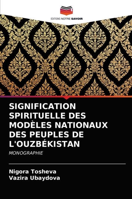 Cover for Nigora Tosheva · Signification Spirituelle Des Modeles Nationaux Des Peuples de l'Ouzbekistan (Paperback Bog) (2021)