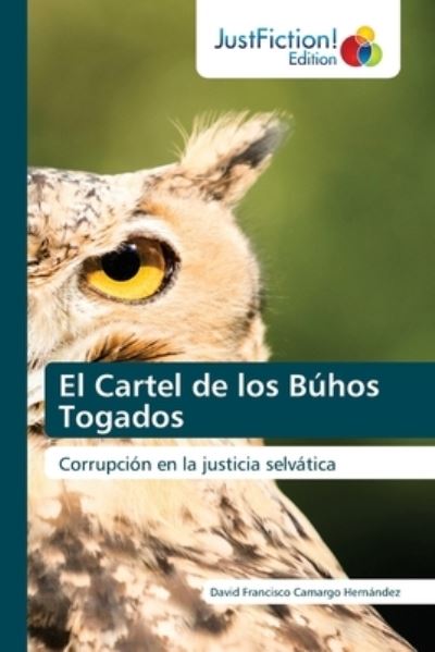 Cover for David Francisco Camargo Hernandez · El Cartel de los Buhos Togados (Paperback Book) (2021)