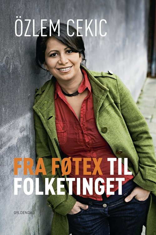 Cover for Özlem Cekic · Fra Føtex til Folketinget (Sewn Spine Book) [1e uitgave] (2009)