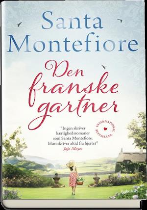 Cover for Santa Montefiore · Den franske gartner (Bound Book) [1º edição] (2019)