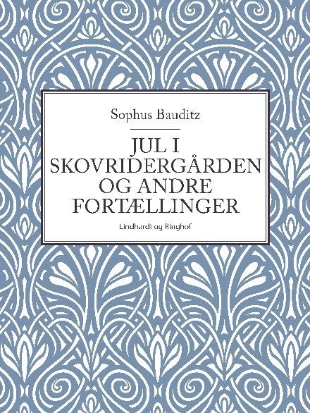 Cover for Sophus Bauditz · Jul i skovridergården og andre fortællinger (Hæftet bog) [2. udgave] (2017)