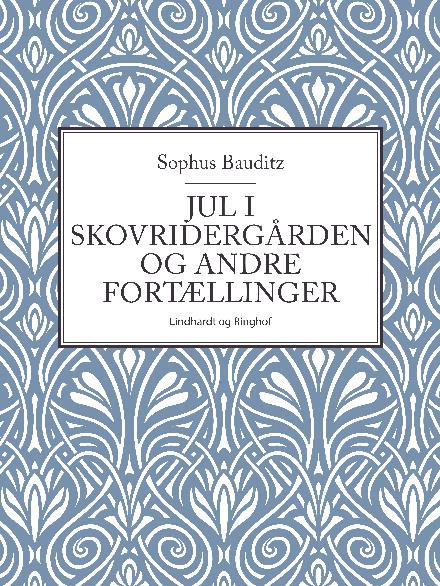 Jul i skovridergården og andre fortællinger - Sophus Bauditz - Bøger - Saga - 9788711825495 - 11. oktober 2017