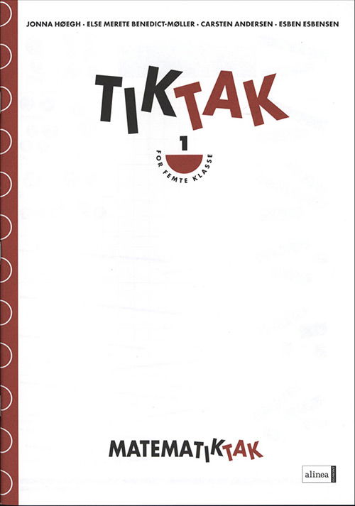Cover for Jonna Høegh; Esben Esbensen; Carsten Andersen; Else Merete Benedict-Møller · Matematik-Tak: Matematik-Tak 5.kl. Tik-Tak 1 (Book) [1º edição] (2009)