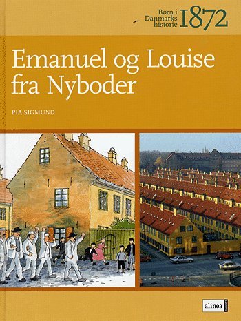 Børn i Danmarks historie.: Emanuel og Louise fra Nyboder - Pia Sigmund - Libros - Alinea - 9788723015495 - 2 de mayo de 2005