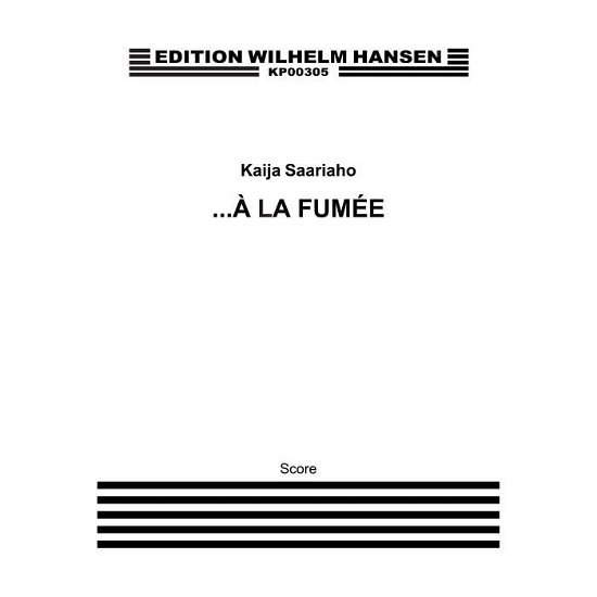 Cover for Kaija Saariaho · Kaija Saariaho: ...a La Fumee (Score) (Partituren) (2015)