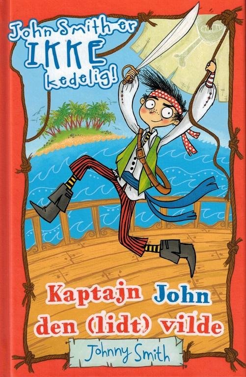Cover for Johnny Smith · John Smith er ikke kedelig!: Kaptajn John den (lidt) vilde (Gebundesens Buch) [1. Ausgabe] (2016)
