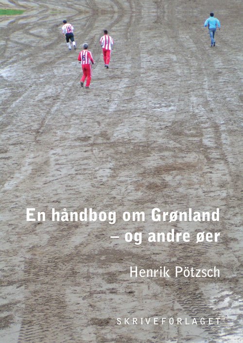 Cover for Pötzsch Henrik · En håndbog om Grønland og andre øer (Sewn Spine Book) [1e uitgave] [Paperback] (2013)