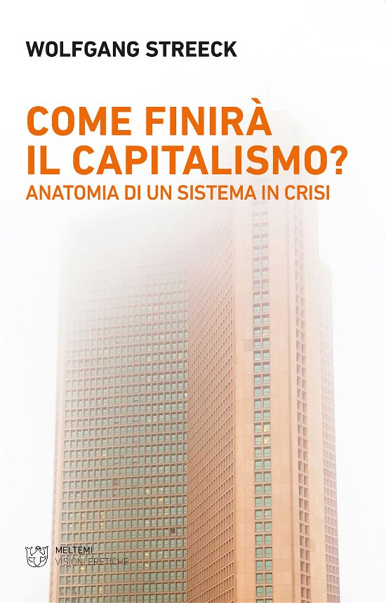 Cover for Wolfgang Streeck · Come Finira Il Capitalismo? Anatomia Di Un Sistema In Crisi (Bog)