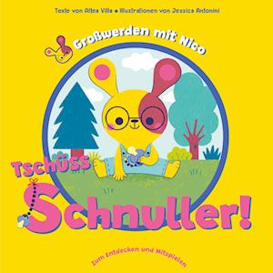 Tschüss Schnuller! (Großwerden mit Nico) - Altea Villa - Books - Edizioni White Star SrL - 9788863126495 - May 27, 2024