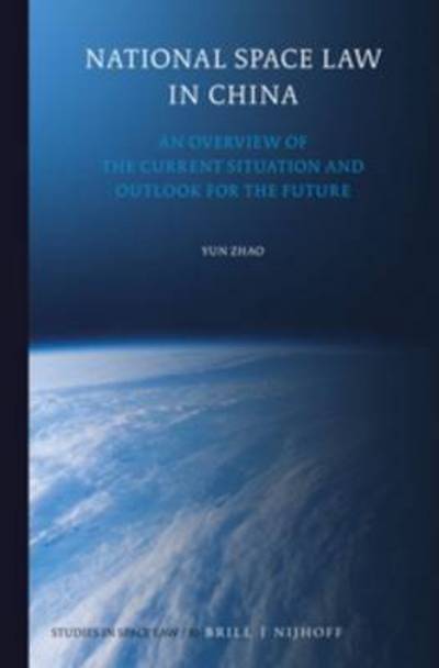 Cover for Yun Zhao · National Space Law in China: an Overview of the Current Situation and Outlook for the Future (Hardcover Book) (2015)