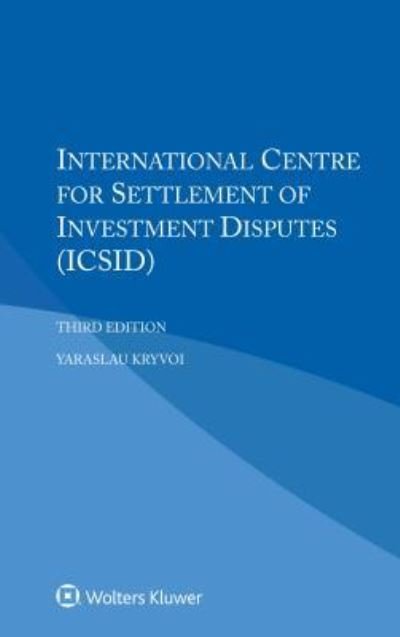 Cover for Yaraslau Kryvoi · International Centre for Settlement of Investment Disputes (Paperback Bog) [3 New edition] (2016)