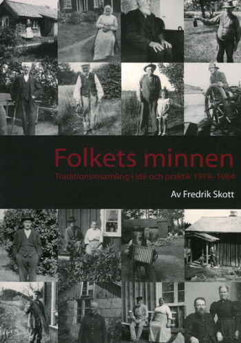 Cover for Fredrik Skott · Folkets minnen : traditionsinsamling i idé och praktik 1919-1964 (Book) (2008)