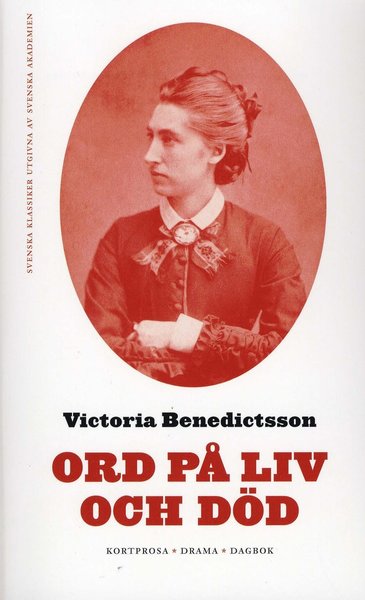 Cover for Victoria Benedictsson · Ord på liv och död. D. 1 och II : Kortprosa - Drama - Dagbok (Paperback Book) (2008)