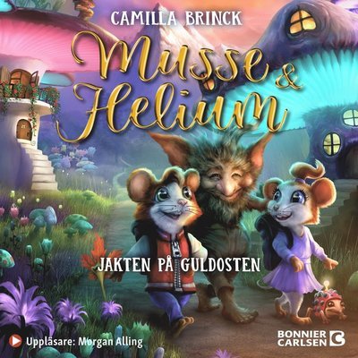 Cover for Camilla Brinck · Musse &amp; Helium: Musse &amp; Helium. Jakten på guldosten (Lydbok (MP3)) (2021)