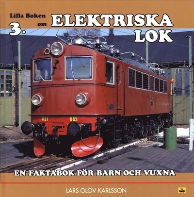 Cover for Lars Olov Karlsson · Lilla boken om: Lilla boken om elektriska lok : en faktabok för barn och vuxna (Inbunden Bok) (2014)