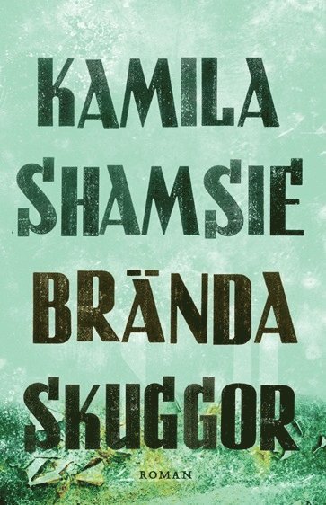 Cover for Kamila Shamsie · Brända skuggor (Bound Book) (2014)