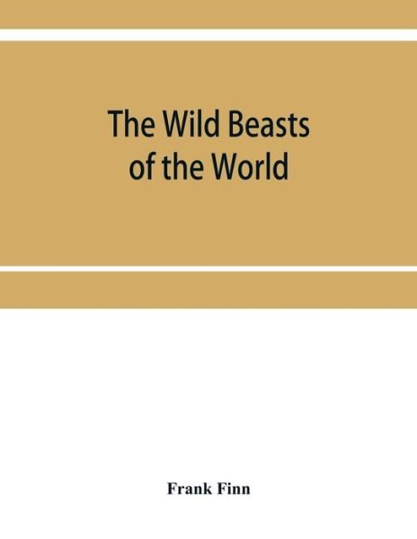 Cover for Frank Finn · The wild beasts of the world (Paperback Book) (2019)