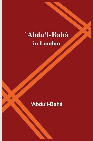 Cover for Abdu'l Bahá · `Abdu'l-Baha in London (Paperback Book) (2021)