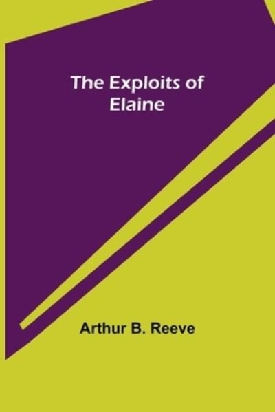 Cover for Arthur B Reeve · The Exploits of Elaine (Paperback Book) (2021)