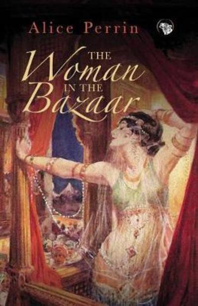 Cover for Alice Perrin · The Woman in the Bazaar (Paperback Book) (2017)