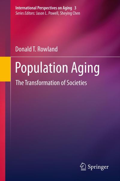 Donald T. Rowland · Population Aging: The Transformation of Societies - International Perspectives on Aging (Innbunden bok) [2012 edition] (2012)