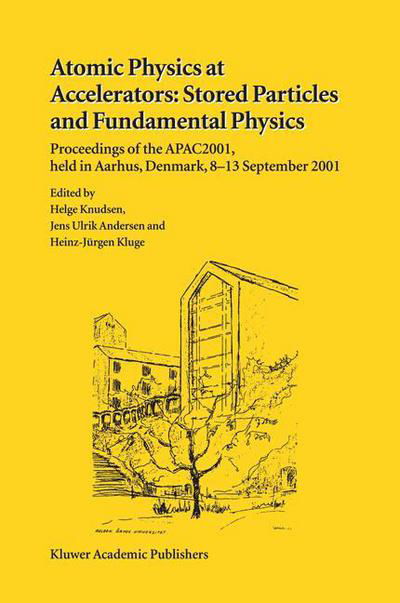 Helge Knudsen · Atomic Physics at Accelerators: Stored Particles and Fundamental Physics: Proceedings of the APAC 2001, held in Aarhus, Denmark, 8-13 September 2001 (Paperback Book) [2003 edition] (2012)