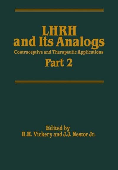 Cover for B H Vickery · LHRH and Its Analogs: Contraceptive and Therapeutic Applications Part 2 (Paperback Book) [Softcover reprint of the original 1st ed. 1987 edition] (2011)