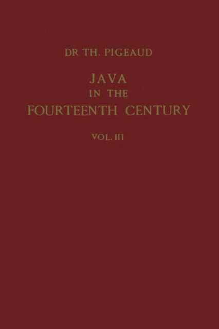 Java in the 14th Century: A Study in Cultural History - Koninklijk Instituut voor Taal-, en Volkenkunde - Theodore G.Th. Pigeaud - Boeken - Springer - 9789401181495 - 1960