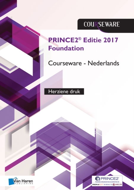 Prince2 Editie 2017 Foundation Coursewar - Douwe Brolsma - Books - VAN HAREN PUBLISHING - 9789401800495 - August 2, 2017